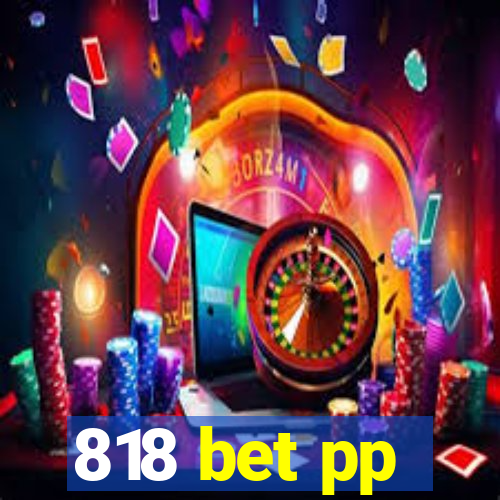 818 bet pp